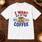 I Want All of the Coffee T-Shirt White on warm coffee bar