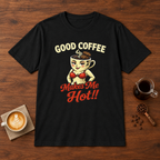 Good Coffee Makes Me Hot T-Shirt Black coffee bar mockup