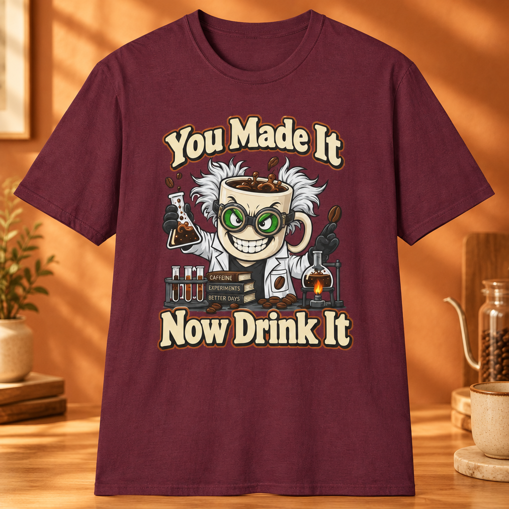 You Made It Now Drink It T-Shirt in Maroon, premium zoom-in mockup