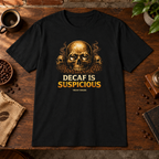 Decaf is Suspicious T-Shirt Black close-fill short-sleeve warm coffee-bar flat lay