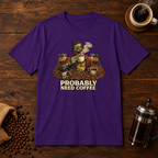 Probably Need Coffee Too T-Shirt Purple coffee-bar flat lay