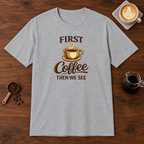 First Coffee Then We See T-Shirt Sport Grey coffee bar mockup