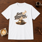 Still Brewing T-Shirt White coffee bar mockup