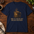 Pry It From My Dead Hands T-Shirt Navy coffee-bar flat lay