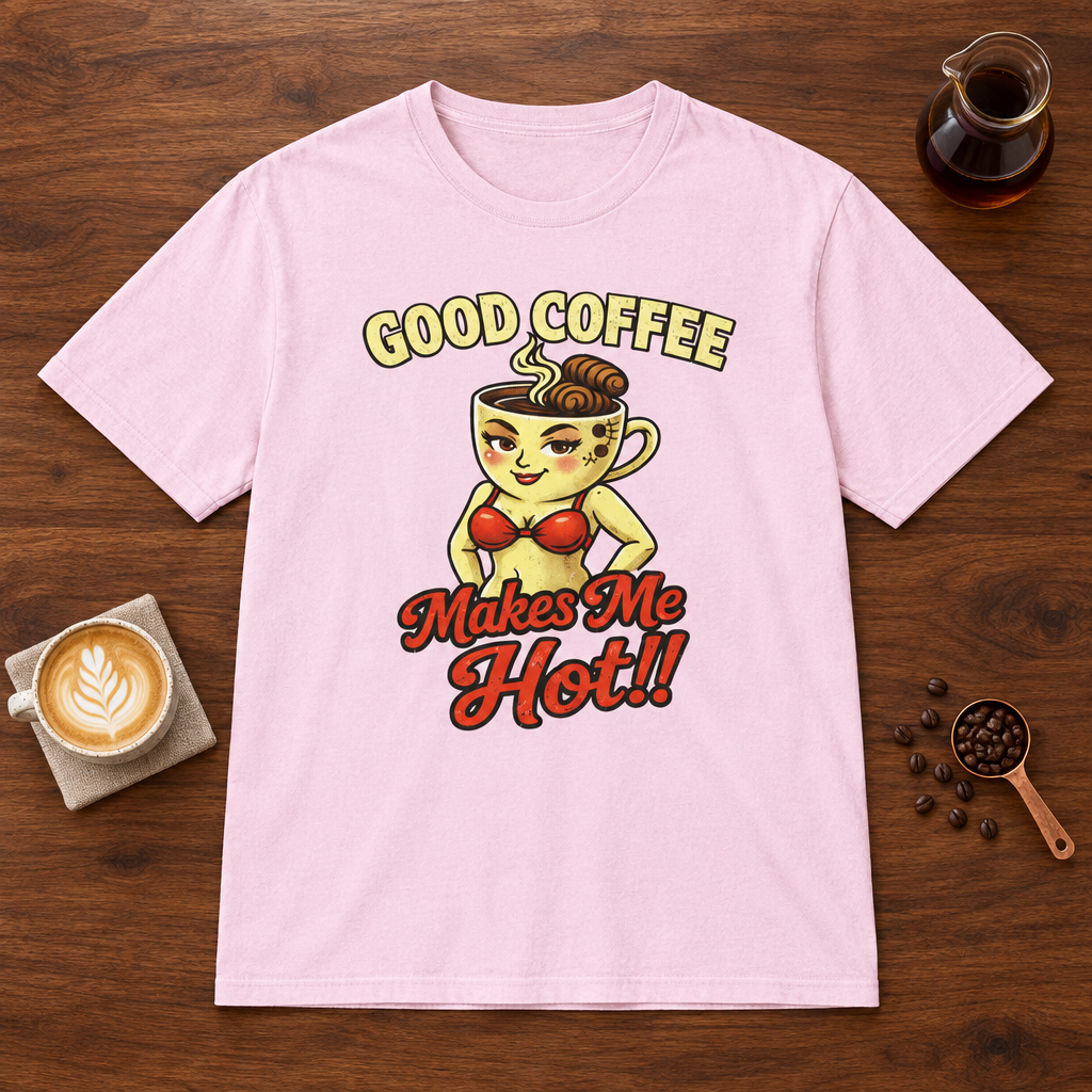 Good Coffee Makes Me Hot T-Shirt Light Pink coffee bar mockup