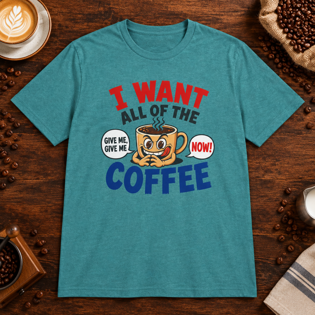 I Want All of the Coffee T-Shirt Heather Galapagos Blue on warm coffee bar