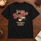 Hate Coffee T-Shirt Black on warm coffee bar