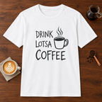 Drink Lotsa Coffee-Light T-Shirt White coffee bar mockup