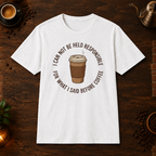 I Cannot Be Held Responsible T-Shirt - White coffee-bar flat-lay