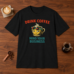 Drink Coffee Mind Your Business T-Shirt Black coffee bar mockup