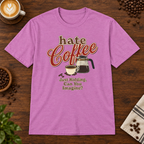 Hate Coffee T-Shirt Heather Radiant Orchid on warm coffee bar