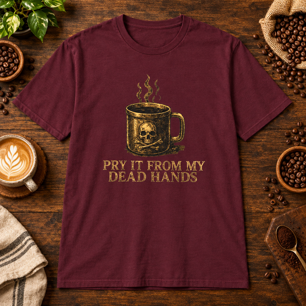 Pry It From MY Dead Hands T-Shirt Maroon on a warm coffee bar