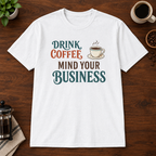 Mind Your Business T-Shirt White coffee-bar flat lay