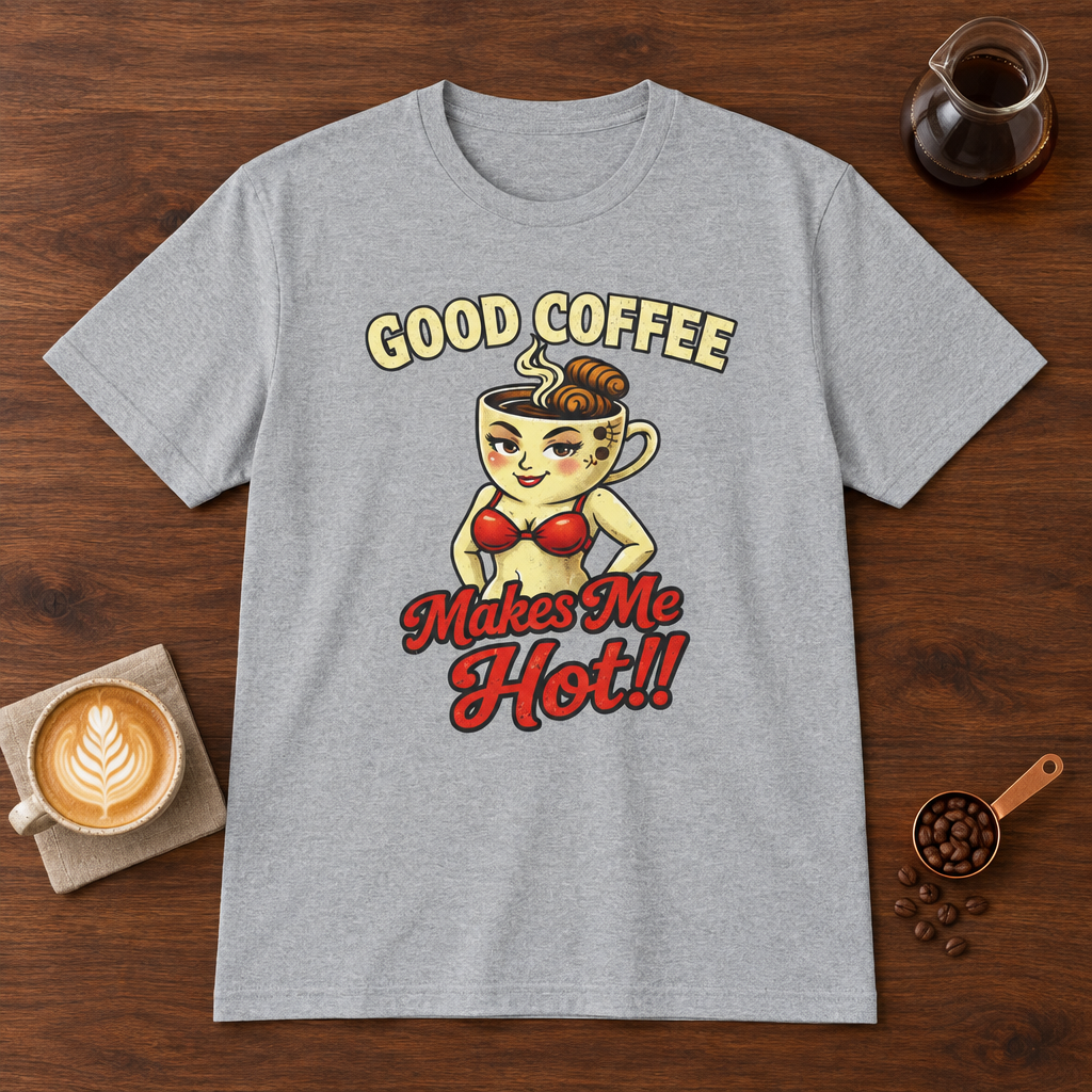 Good Coffee Makes Me Hot T-Shirt Sport Grey coffee bar mockup