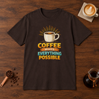 Coffee Makes Everything Possible T-Shirt Dark Chocolate flat lay on walnut coffee bar
