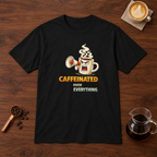 Caffeinated Over Everything T-Shirt Black flat lay on walnut coffee bar