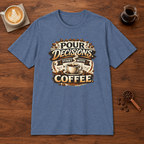 Pour Decisions Start with Coffee T-Shirt Heather Indigo coffee bar mockup