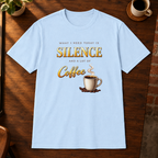 What I Need is Silence T-Shirt Light Blue close-fill short-sleeve coffee-bar flat lay