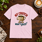 My Crutch T-Shirt Light Pink on warm coffee bar