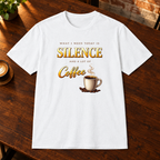 What I Need is Silence T-Shirt White close-fill short-sleeve coffee-bar flat lay