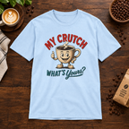 My Crutch T-Shirt Light Blue on warm coffee bar