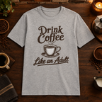 Drink Coffee Like an Adult T-Shirt in Sport Grey, coffee bar flat lay mockup