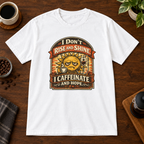 I Don't Rise and Shine T-Shirt White short-sleeve coffee-bar flat lay