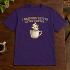 I Respond Better T-Shirt Purple close-fill short-sleeve coffee-bar flat lay