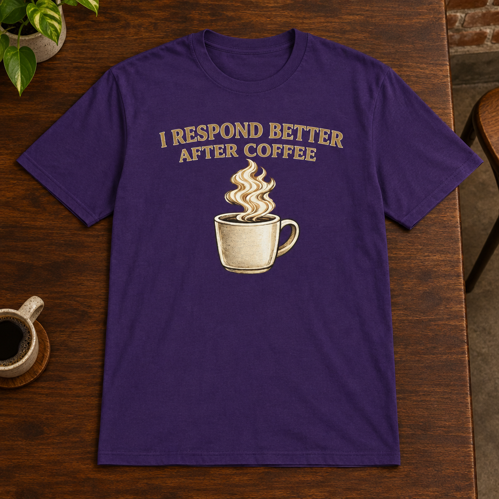 I Respond Better T-Shirt Purple close-fill short-sleeve coffee-bar flat lay