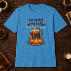I'm as hot as my Coffee T-Shirt in Heather Sapphire, overhead coffee-bar flat-lay mockup