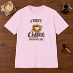 First Coffee Then We See T-Shirt Light Pink coffee bar mockup