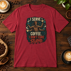 I Don't Cure Stupid T-Shirt Antique Cherry Red on warm coffee bar